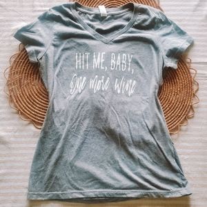 Hit Me Baby, One More Wine Tee